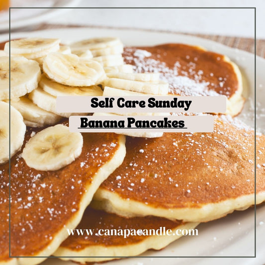 Self Care Sunday - Sunday Morning Banana Pancakes
